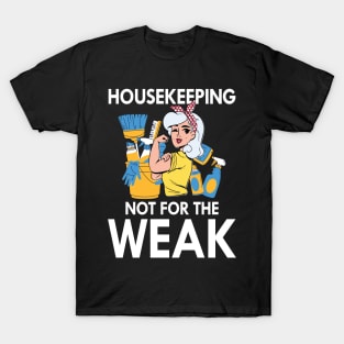 Housekeeping Not for The Weak T-Shirt